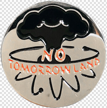 No Tomorrowland Pin   Badge  HD Png DownloadTransparent PNG