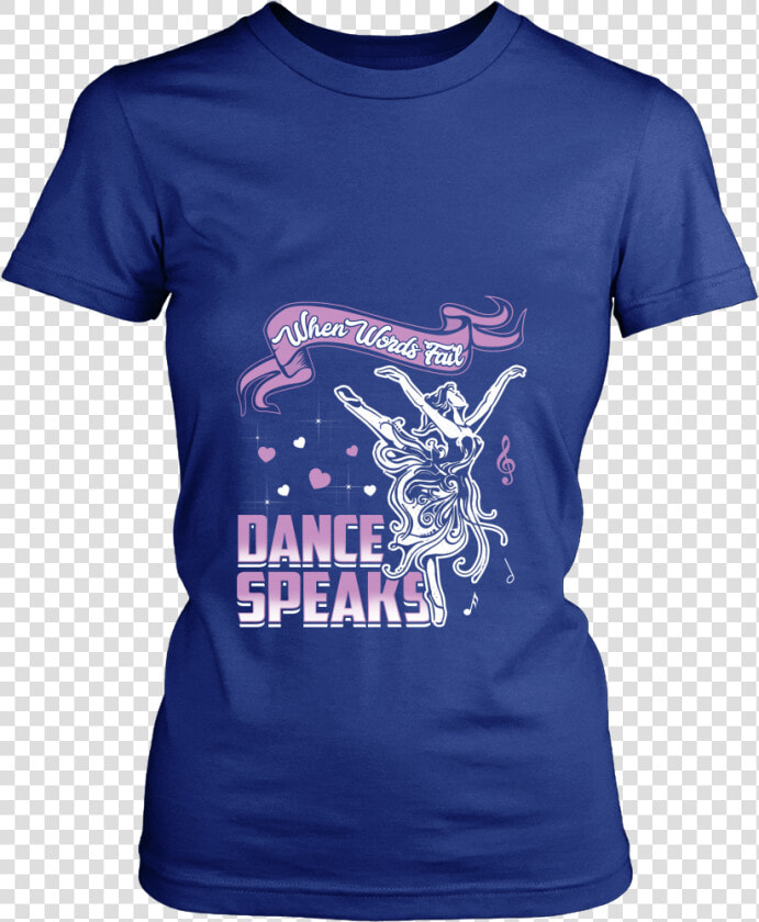 When Words Fail Dance Speaks Funny T Shirts   T shirt  HD Png DownloadTransparent PNG