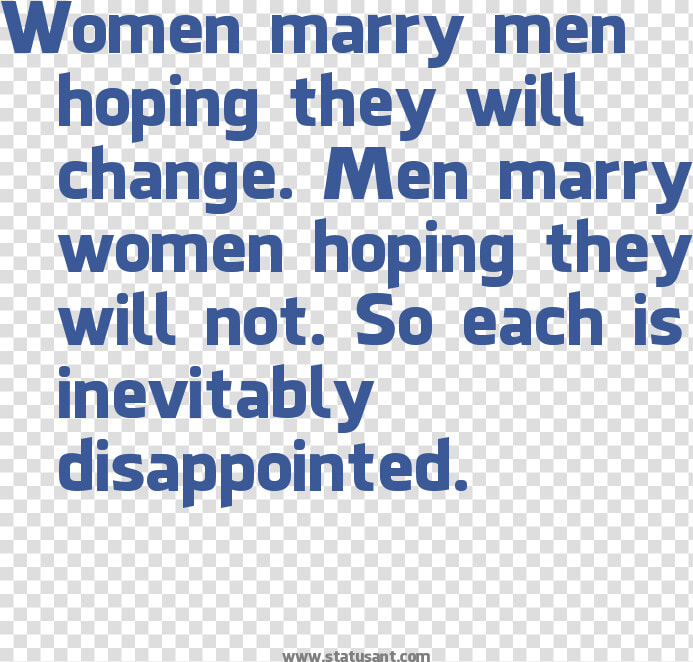 Women Marry Men Hoping They Will Change  HD Png DownloadTransparent PNG