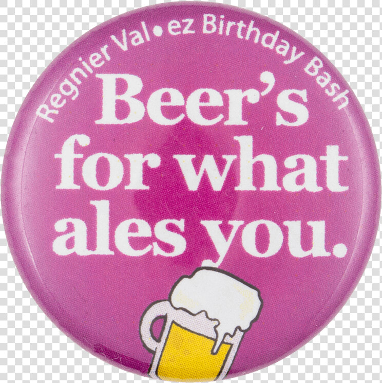 Regnier Val Ez Birthday Bash Beer Button Museum   Katya Gardner  HD Png DownloadTransparent PNG