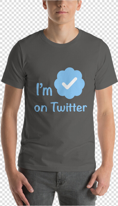 Verified On Twitter Unisex T Shirt   T shirt  HD Png DownloadTransparent PNG