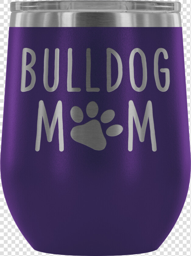 English Bulldog Mom Wine Tumbler With Lid  Dog Mom   Caffeinated Drink  HD Png DownloadTransparent PNG