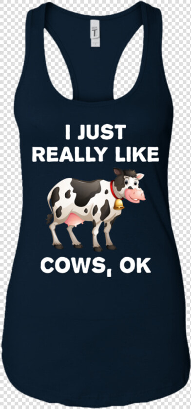 I Just Really Like Cows Ok Funny Cow Farmer Gift Men women   T shirt  HD Png DownloadTransparent PNG