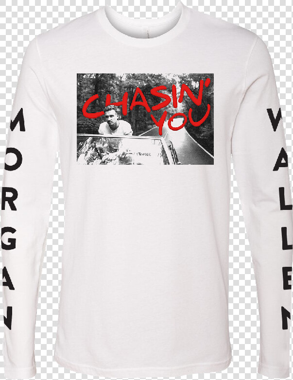 Morgan Wallen Long Sleeve White Tee  Chasin   Morgan Wallen Chasin You Shirt  HD Png DownloadTransparent PNG