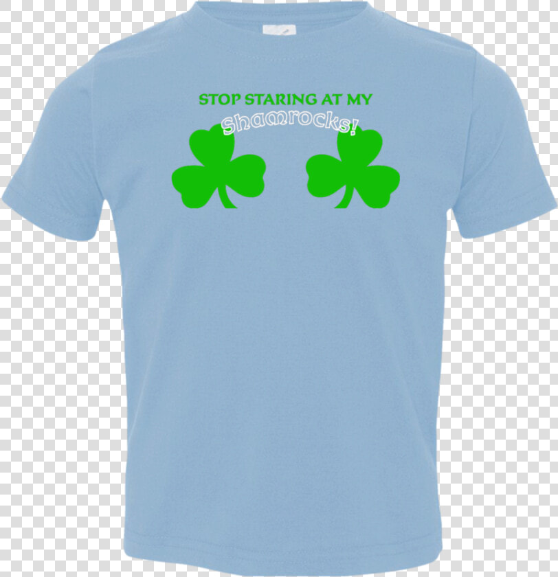 Juniors Stop Staring At My Shamrocks Funny Sexy St   T shirt  HD Png DownloadTransparent PNG