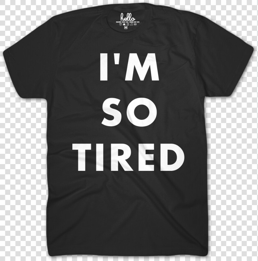 I M So Tired Black T shirt   Museums Are Not Neutral  HD Png DownloadTransparent PNG