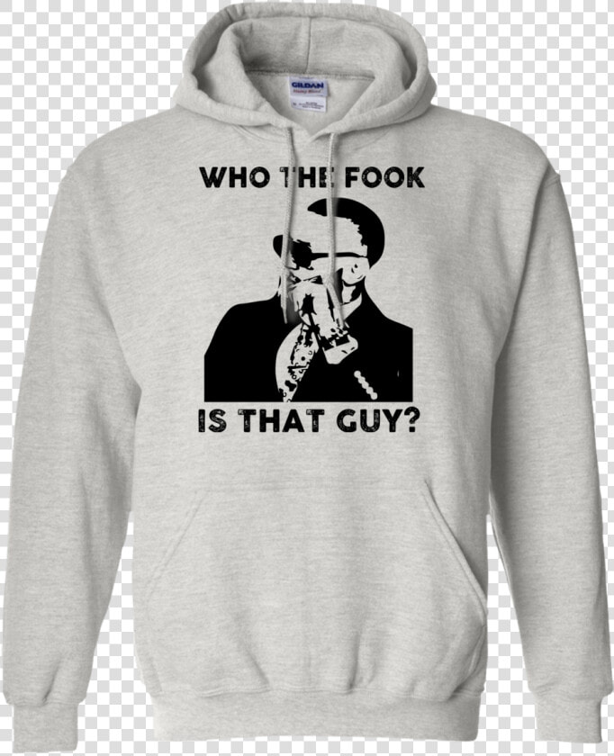 Conor Mcgregor Who The Fook Is That Guy T shirt  Hoodie    Hoodie  HD Png DownloadTransparent PNG