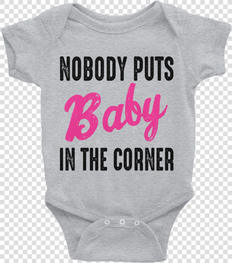 Nobody Puts Baby In The Corner Awesomethreadz Class   Nobody Puts Baby In The Corner Onesie  HD Png DownloadTransparent PNG