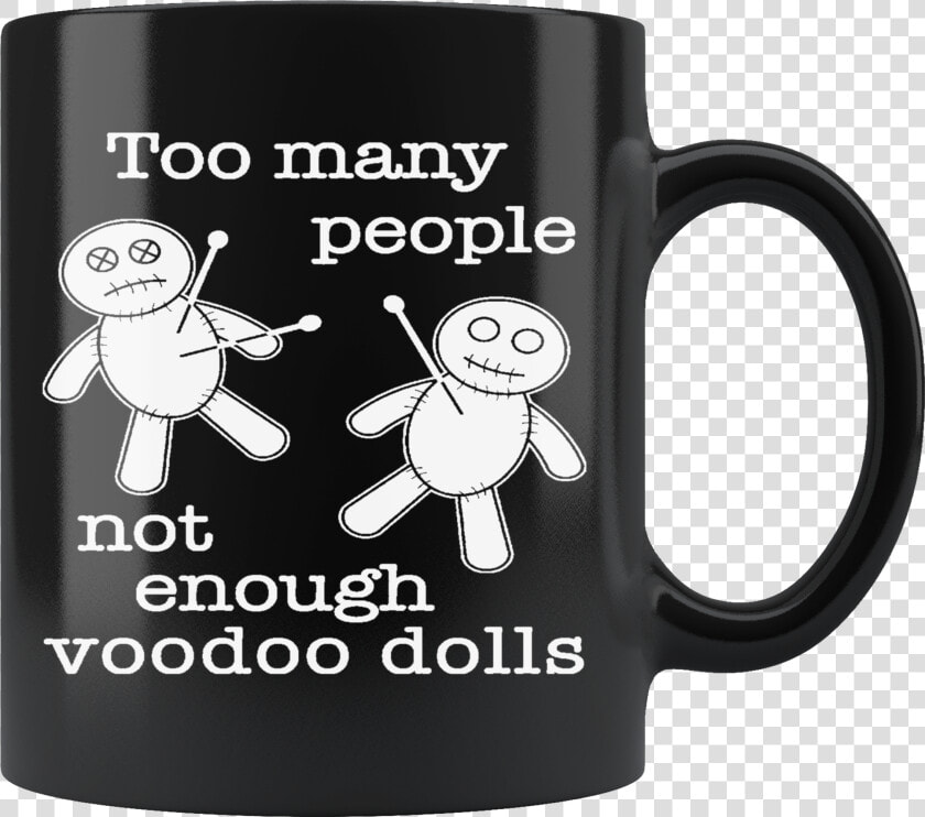 Not Enough Voodoo Dolls 11oz Black Mug Class  HD Png DownloadTransparent PNG