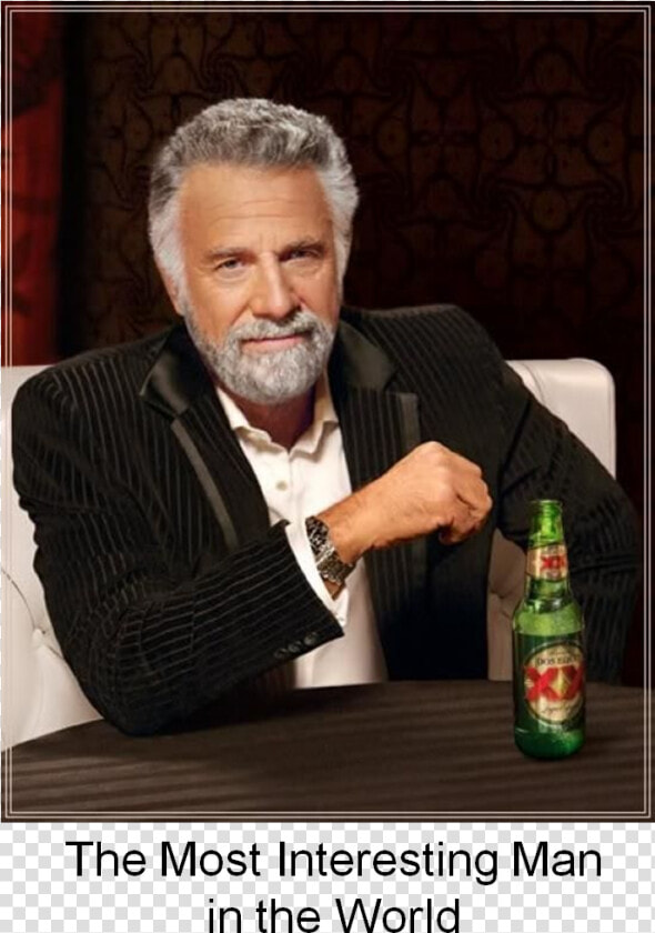 A Rattlesnake Once Bit Him And After 5 Days Of Excruciating   Most Interesting Man In The World  HD Png DownloadTransparent PNG