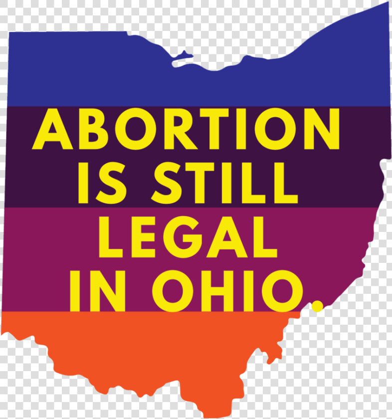 Abortion Is Still Legal In Ohio  HD Png DownloadTransparent PNG