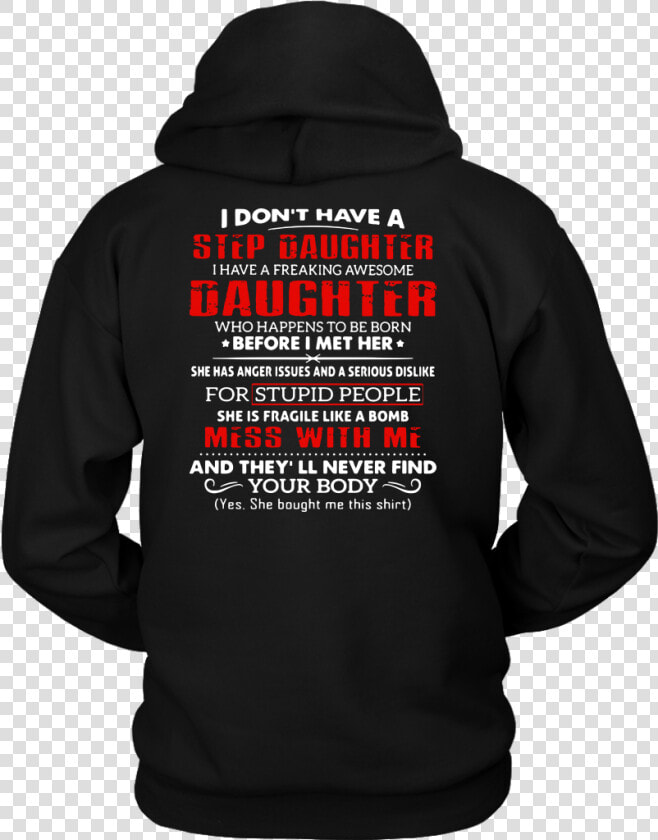 I Don T Have A Step Daughter I Have A Freaking Awesome   Hoodie  HD Png DownloadTransparent PNG