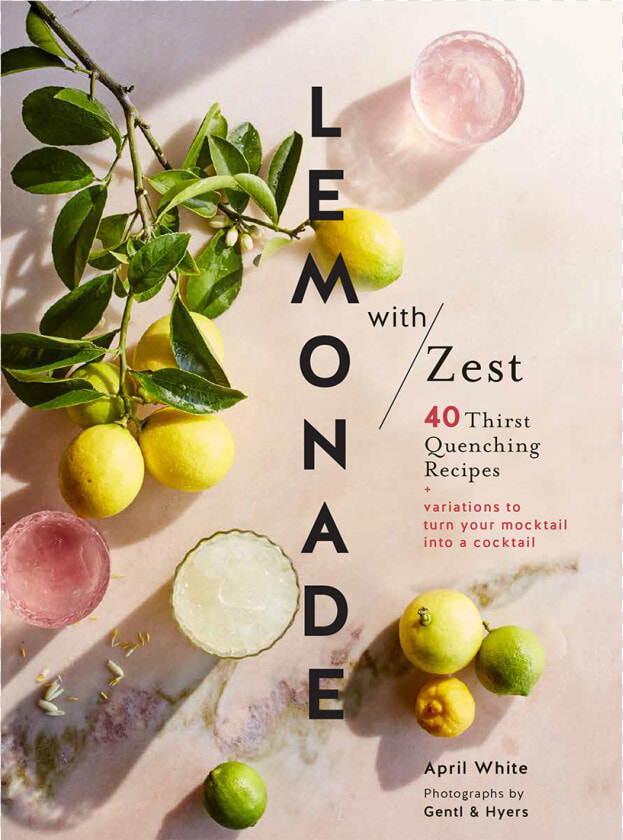 Lemonade With Zest  40 Thirst quenching Recipes  HD Png DownloadTransparent PNG