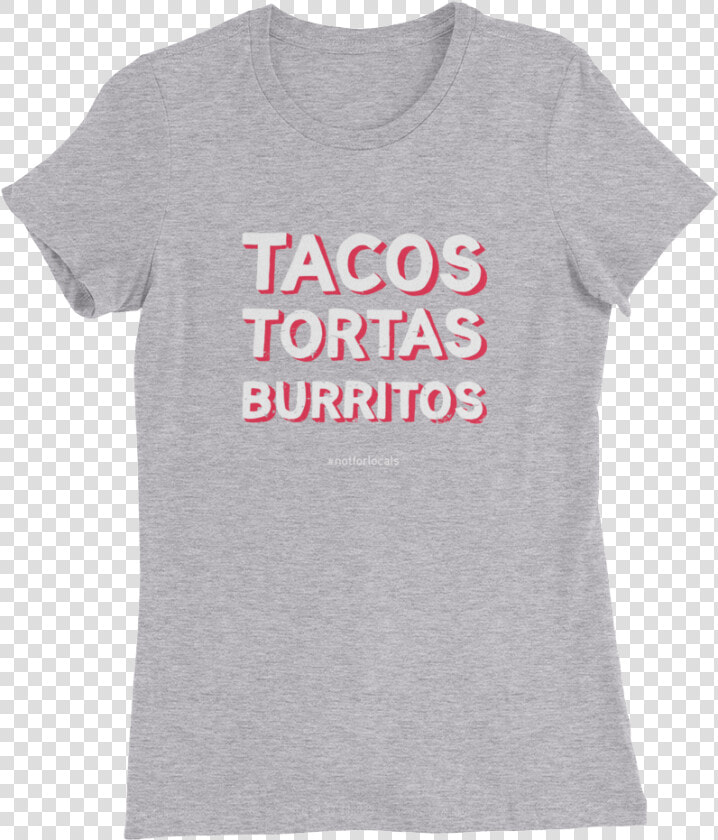 Tacos Tortas Burritos   Active Shirt  HD Png DownloadTransparent PNG