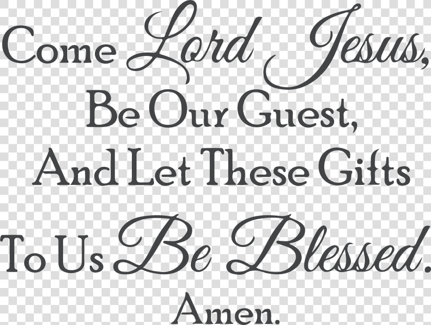 Come Lord Jesus  Be Our Guest  And Let These Giftsâ€¦   Little Black Dress  HD Png DownloadTransparent PNG