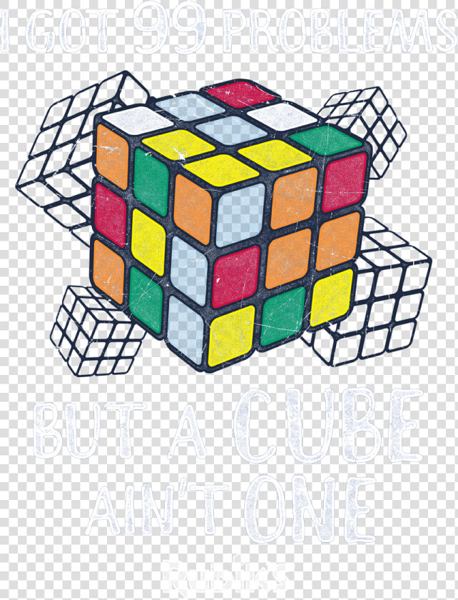 Long Cube Png   Got 99 Problems But A Cube Ain T One  Transparent PngTransparent PNG