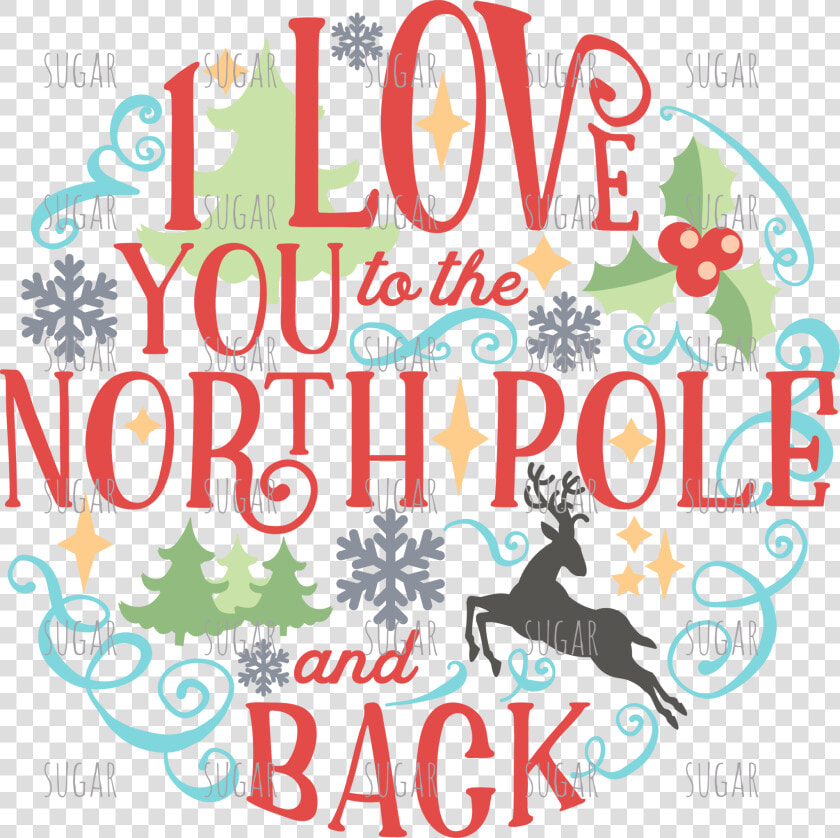 I Love You To The North Pole And Back   Motif Hiver  HD Png DownloadTransparent PNG