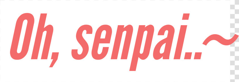  senpai  anime  manga  oh  text  quote  cute  kawaii   Poster  HD Png DownloadTransparent PNG