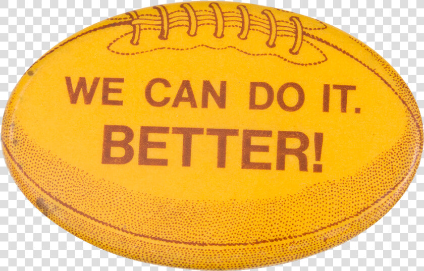 We Can Do It Better Sports Button Museum   Perry For Better Or Worse  HD Png DownloadTransparent PNG