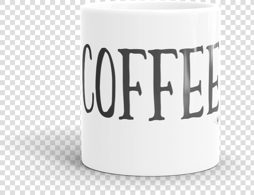 Serioulsy It Is All About The Coffee Coffee Mug By   Coffee Cup  HD Png DownloadTransparent PNG