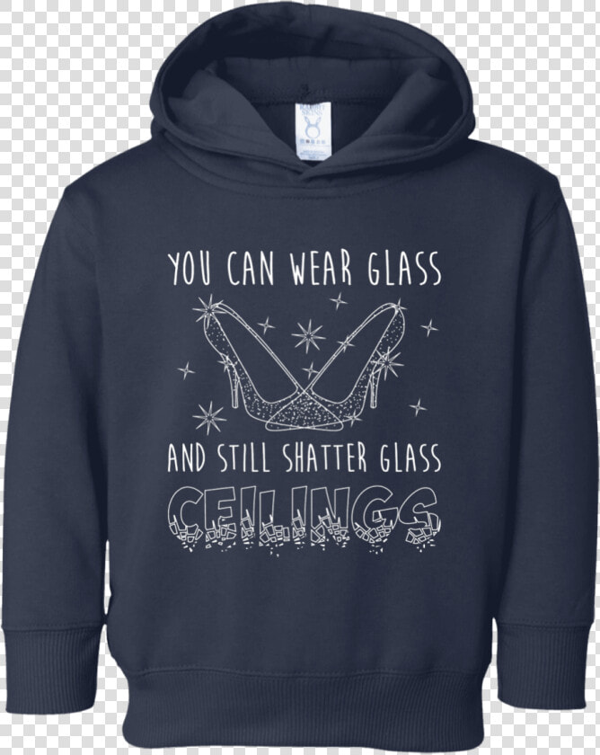 Glass Slippers Break Glass Ceilings   Hoodie  HD Png DownloadTransparent PNG