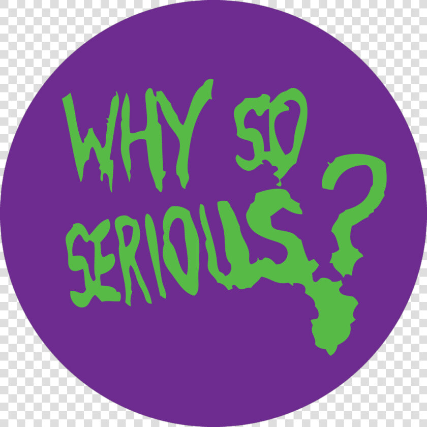 Why So Serious Png  Transparent PngTransparent PNG