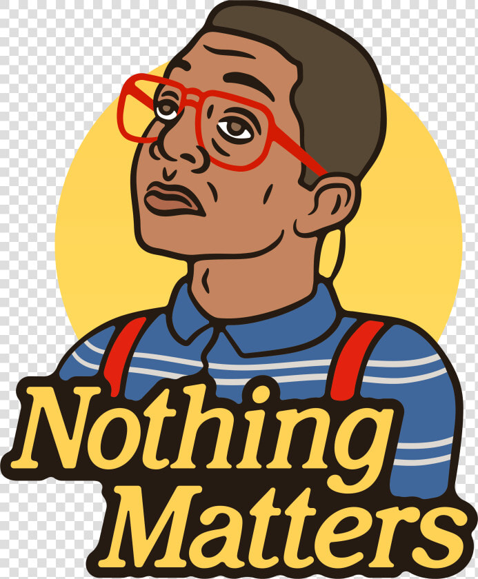 “nothing Matters   Cartoon  HD Png DownloadTransparent PNG