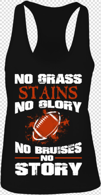 No Grass Stains No Glory No Bruises No Story Shirt   Active Tank  HD Png DownloadTransparent PNG