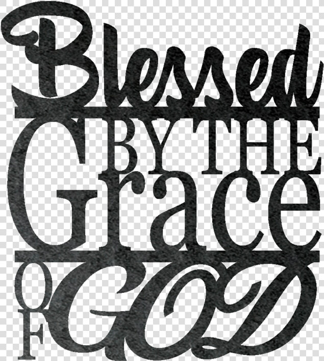 Blessed By The Grace Of God Metal Wall Sign  HD Png DownloadTransparent PNG