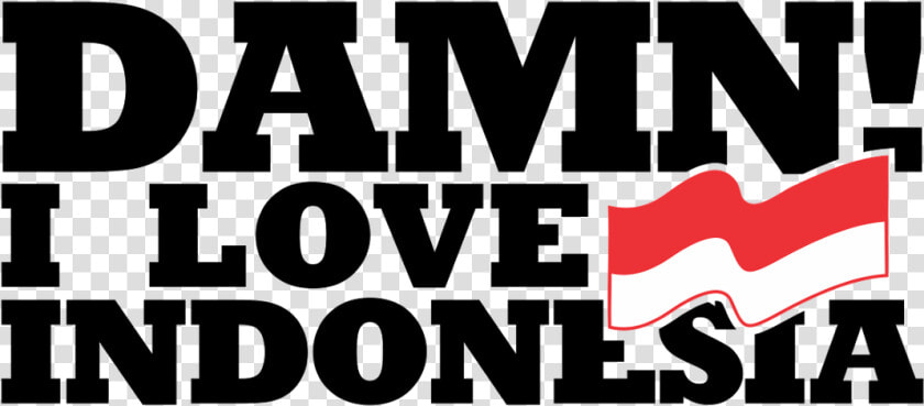 Damn amp  x21    amp  x20   I amp  x20   Love amp  x20   Indonesia   Damn I Love Indonesia  HD Png DownloadTransparent PNG