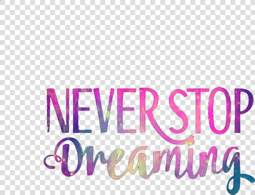  ftedtickers  neverstopdreaming  quotes  sayings  inspirational   Calligraphy  HD Png DownloadTransparent PNG