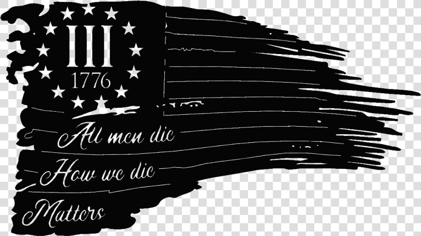 All Men Die   3 Percenter With Tattered Flag  HD Png DownloadTransparent PNG