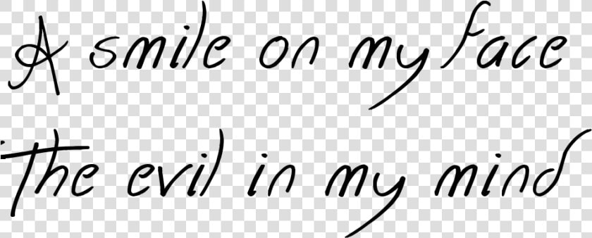 A Smile On My Face The Evil In My Mind Tattoo In Together   Handwriting Font Download  HD Png DownloadTransparent PNG