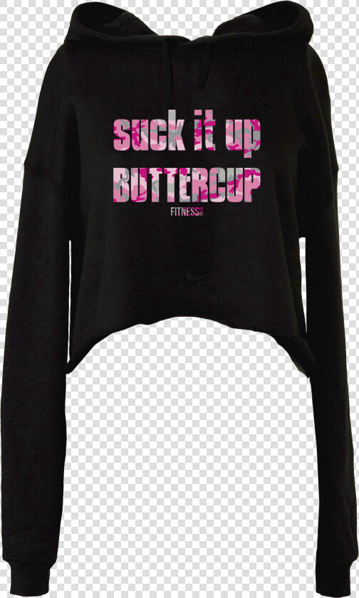 Dtg Cropped Hoodie Suck It Up Buttercup   Hoodie  HD Png DownloadTransparent PNG