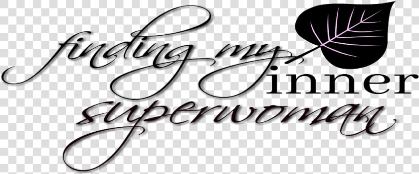 Finding My Inner Superwoman   Calligraphy  HD Png DownloadTransparent PNG