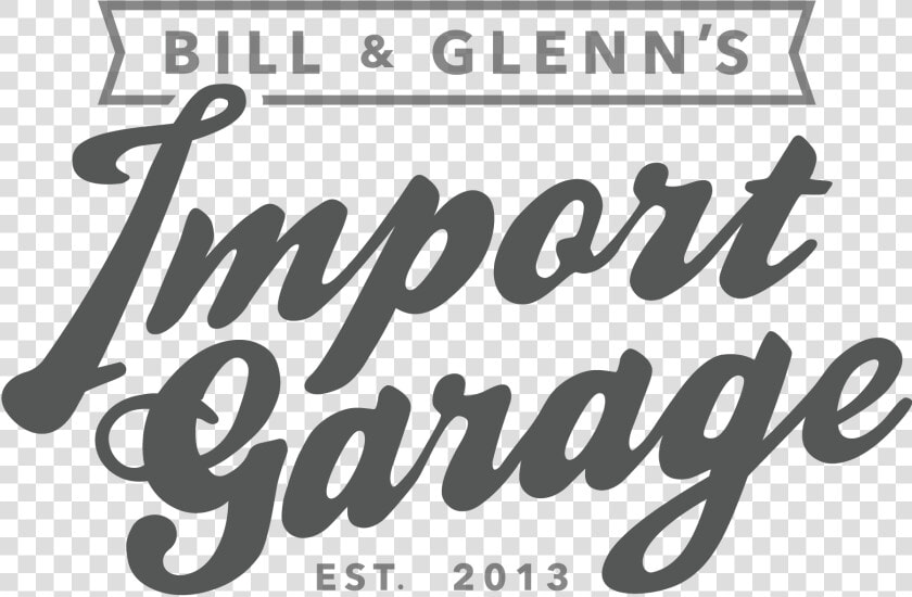 Bill  amp  Glenn’s Import Garage   Calligraphy  HD Png DownloadTransparent PNG