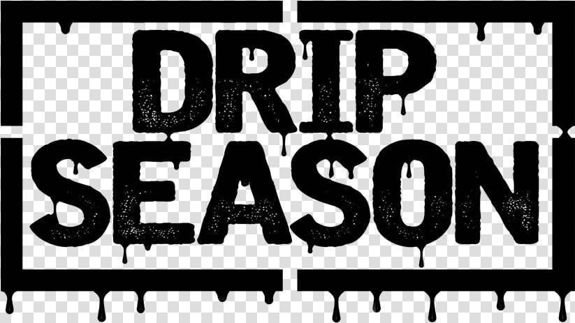 Drip Season Mixtape   Drip Season  HD Png DownloadTransparent PNG