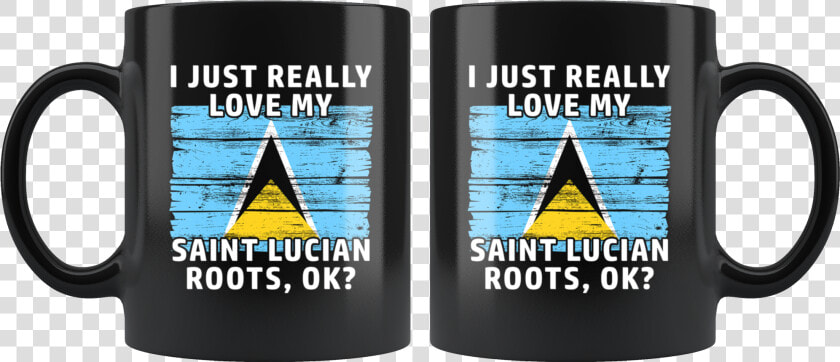 I Just Really Like Love My Saint Lucian Roots Flag  HD Png DownloadTransparent PNG