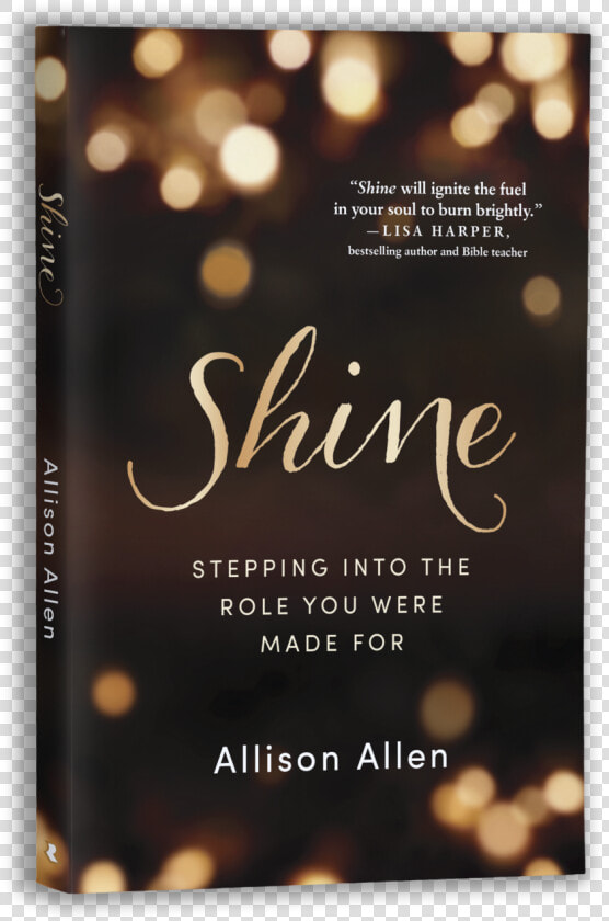 Shine  Stepping Into The Role You Were Made For  HD Png DownloadTransparent PNG