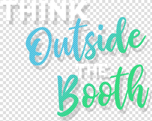 Think Outside The Booth   Calligraphy  HD Png DownloadTransparent PNG