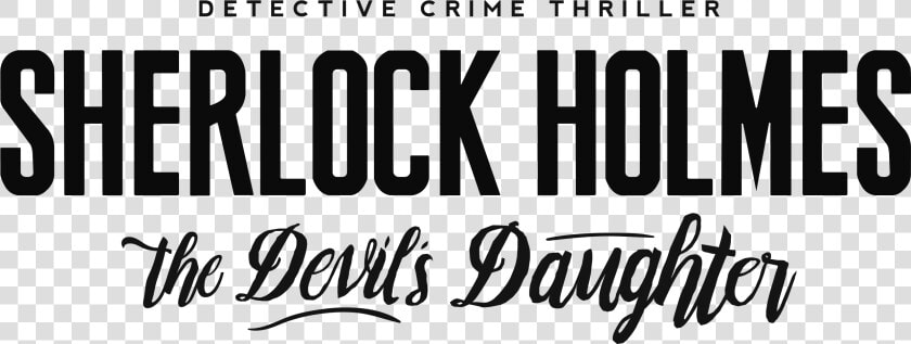 Sherlock Holmes The Devil S Daughter   Sherlock Holmes The Devil  39 s Daughter Logo Png  Transparent PngTransparent PNG