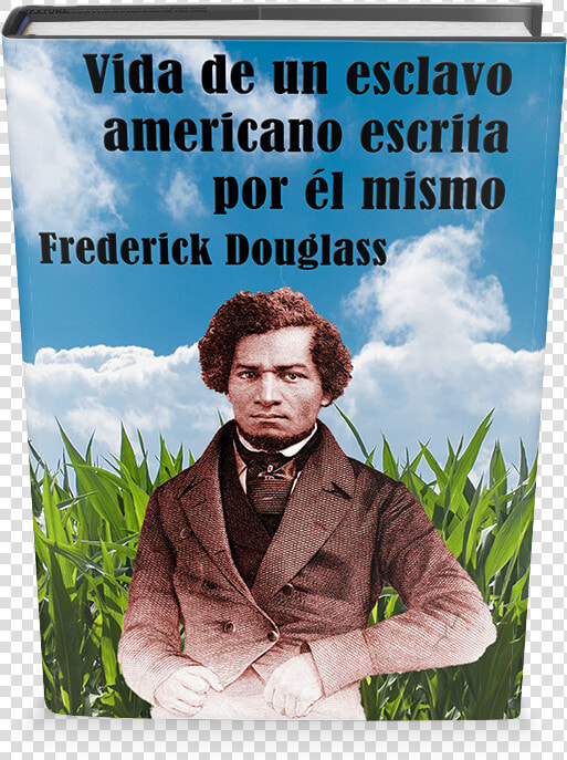 Vida De Un Esclavo Americano Escrita Por Él Mismo   Frederick Douglass  HD Png DownloadTransparent PNG