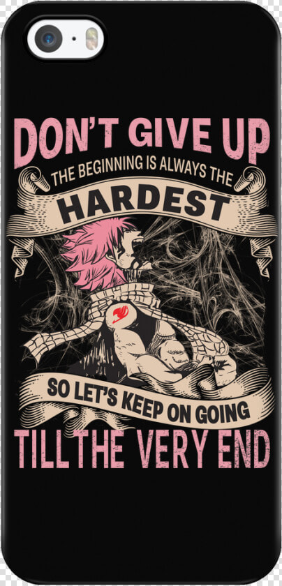 Don T Give Up Natsu Dragneel   Natsu Dragneel Fairy Tail Phone Cases  HD Png DownloadTransparent PNG