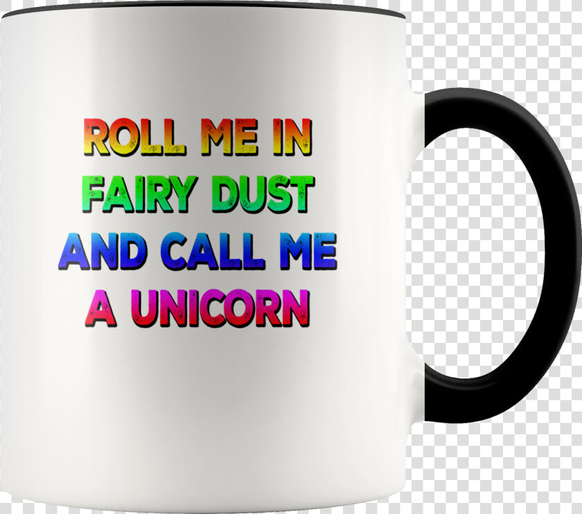 Rainbow Unicorn Mug Roll Me In Fairy Dust And Call   Dont Give A Fuck Cup  HD Png DownloadTransparent PNG