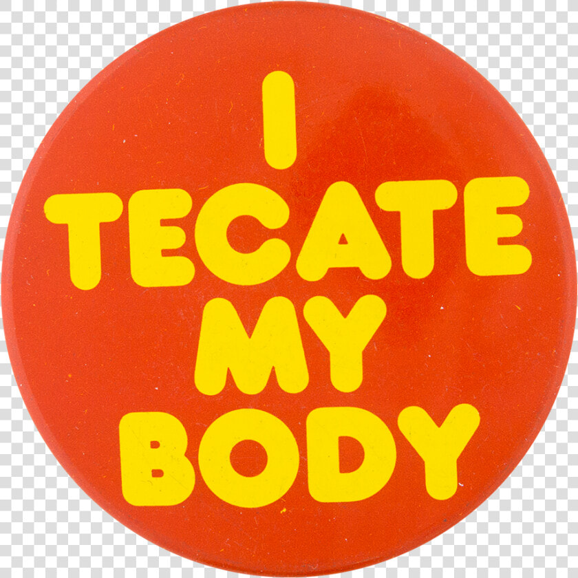 Tecate My Body Orange Beer Button Museum   Circle  HD Png DownloadTransparent PNG