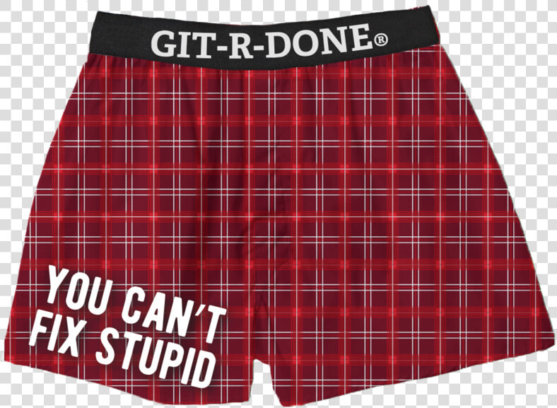 Can T Fix Stupid Git R Done Boxers   Tartan  HD Png DownloadTransparent PNG