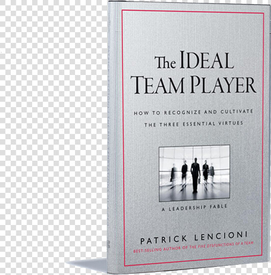 The Ideal Team Player Book   The Ideal Team Player  How To Recognize And Cultivate  HD Png DownloadTransparent PNG