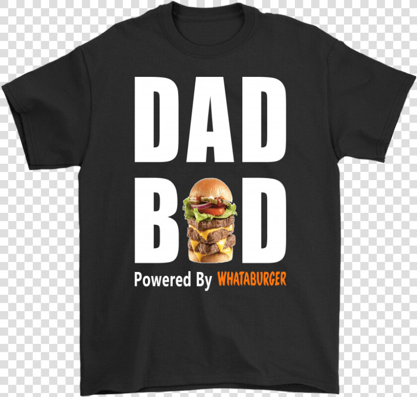 Dad Bod Powered By Whataburger Shirts  HD Png DownloadTransparent PNG