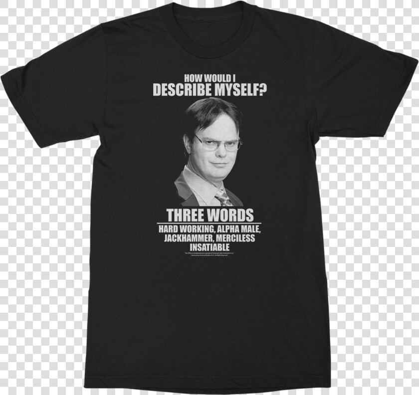 Dwight Schrute Describe Myself The Office T Shirt  HD Png DownloadTransparent PNG