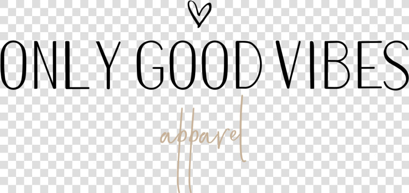 Only Good Vibes Apparel   Calligraphy  HD Png DownloadTransparent PNG